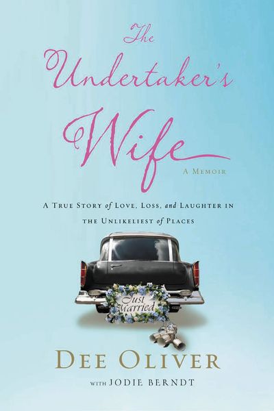 Undertaker's Wife: A True Story of Love, Loss, and Laughter in the Unlikeliest of Places