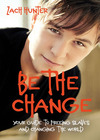 Be the Change, Revised and Expanded Edition: Your Guide to Freeing Slaves and Changing the World