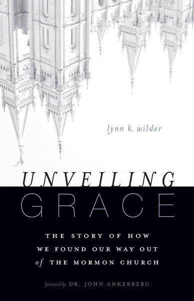 Unveiling Grace: The Story of How We Found Our Way out of the Mormon Church