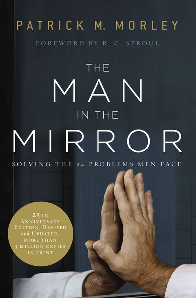 Man in the Mirror: Solving the 24 Problems Men Face