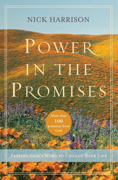 Power in the Promises: Praying God's Word to Change Your Life