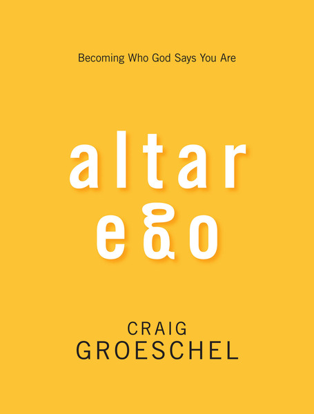 Altar Ego: Becoming Who God Says You Are