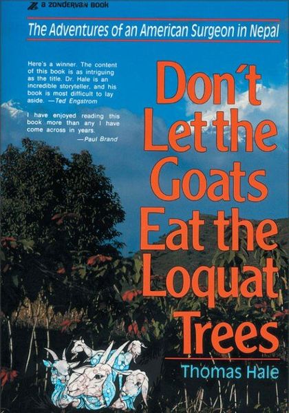 Don't Let the Goats Eat the Loquat Trees: The Adventures of an American Surgeon in Nepal