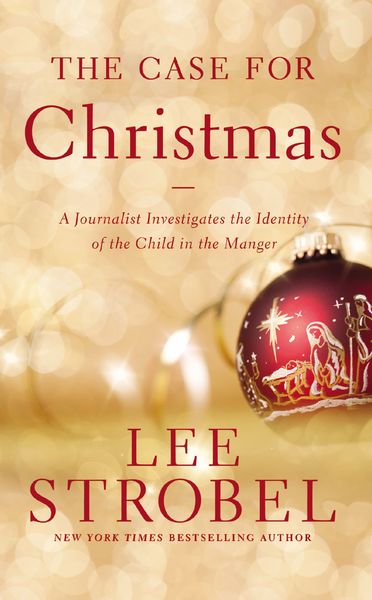 Case for Christmas: A Journalist Investigates the Identity of the Child in the Manger