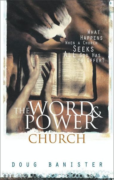 Word and Power Church: What Happens When a Church Seeks All God Has to Offer?