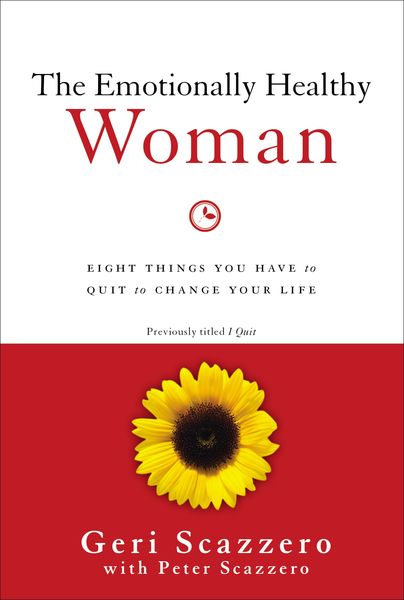 Emotionally Healthy Woman: Eight Things You Have to Quit to Change Your Life