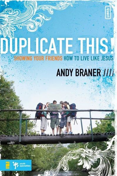 Duplicate This!: Showing Your Friends How to Live Like Jesus