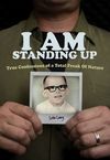 I AM Standing Up: True Confessions of a Total Freak of Nature