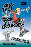 Read This Book or You're Grounded!: A Secret Guide to Surviving at Home