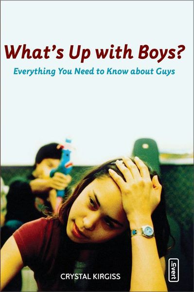 What's Up with Boys?: Everything You Need to Know about Guys