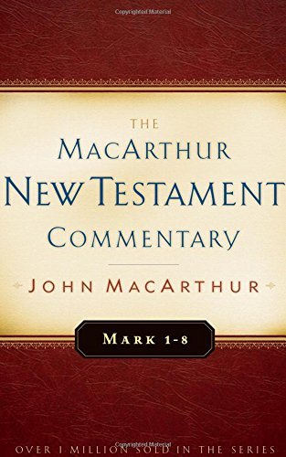 Mark 1-8 MacArthur New Testament Commentary