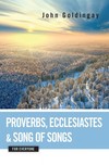 Proverbs, Ecclesiastes, and Song of Songs: For Everyone Commentary Series