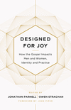 Designed for Joy: How the Gospel Impacts Men and Women, Identity and Practice