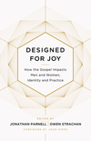 Designed for Joy: How the Gospel Impacts Men and Women, Identity and Practice