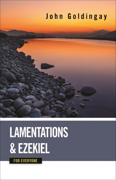 Lamentations and Ezekiel: For Everyone Commentary Series