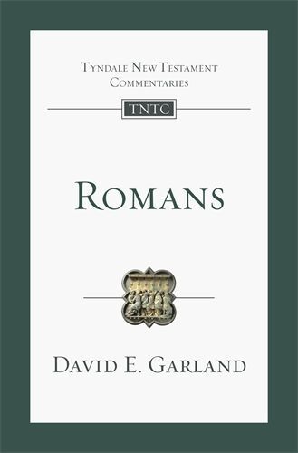 Tyndale New Testament Commentaries: Romans (Garland 2021) - TNTC