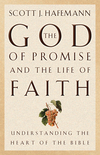 God of Promise and the Life of Faith: Understanding the Heart of the Bible