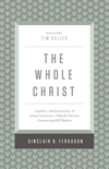 Whole Christ: Legalism, Antinomianism, and Gospel Assurance—Why the Marrow Controversy Still Matters