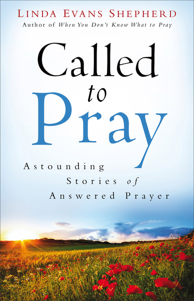 Called to Pray: Astounding Stories of Answered Prayer