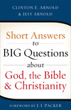 Short Answers to Big Questions about God, the Bible, and Christianity