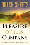 The Pleasure of His Company: A Journey to Intimate Friendship With God