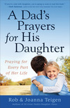 A Dad's Prayers for His Daughter: Praying for Every Part of Her Life