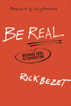 Be Real: Because Fake Is Exhausting