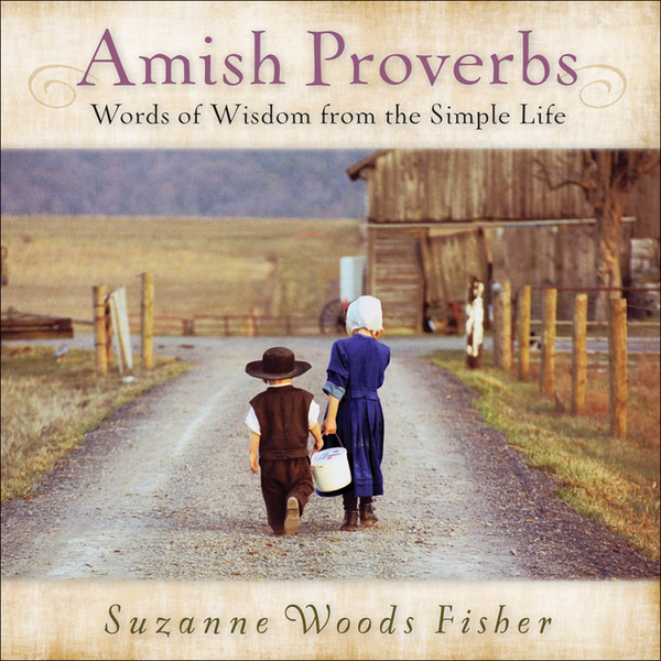 Amish Proverbs Words of Wisdom from the Simple Life