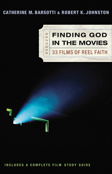 Finding God in the Movies: 33 Films of Reel Faith