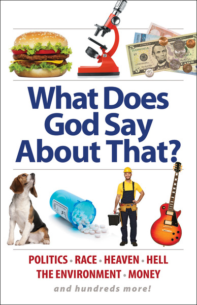 What Does God Say About That?: Politics, Race, Heaven, Hell, the Environment, Money, and Hundreds More!