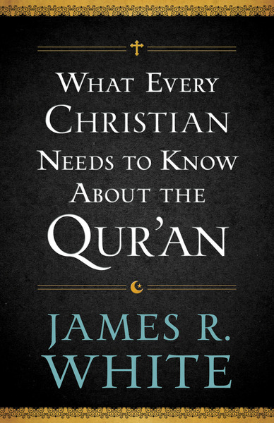 What Every Christian Needs to Know About the Qur'an