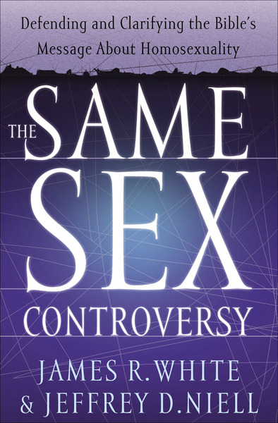 The Same Sex Controversy: Defending and Clarifying the Bible's Message About Homosexuality