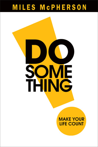 DO Something!: Make Your Life Count