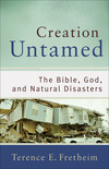 Creation Untamed (Theological Explorations for the Church Catholic): The Bible, God, and Natural Disasters