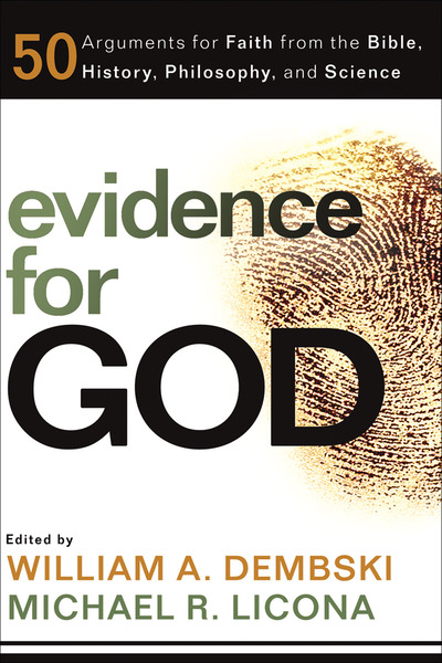 Evidence for God: 50 Arguments for Faith from the Bible, History, Philosophy, and Science