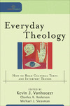 Everyday Theology (Cultural Exegesis): How to Read Cultural Texts and Interpret Trends