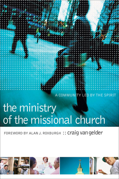 The Ministry of the Missional Church: A Community Led by the Spirit