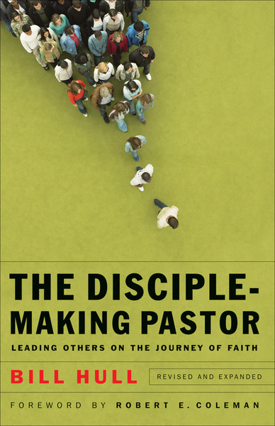 The Disciple-Making Pastor: Leading Others on the Journey of Faith