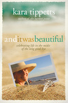 And It Was Beautiful: Celebrating Life in the Midst of the Long Good-Bye