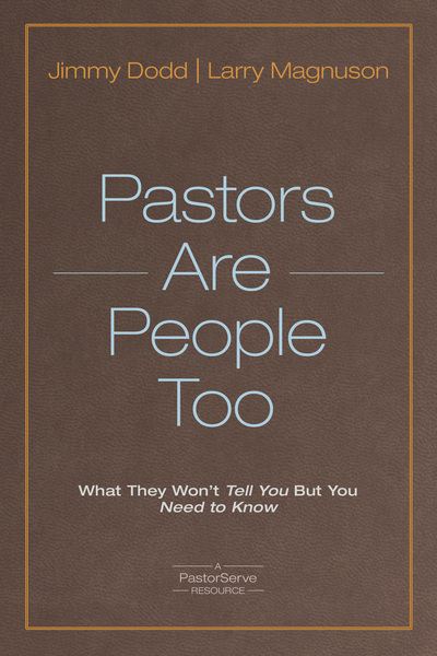 Pastors Are People Too: What They Won't Tell You but You Need to Know