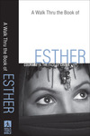 A Walk Thru the Book of Esther (Walk Thru the Bible Discussion Guides): Courage in the Face of Crisis