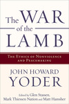 The War of the Lamb: The Ethics of Nonviolence and Peacemaking