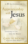 Apprenticeship with Jesus: Learning to Live Like the Master