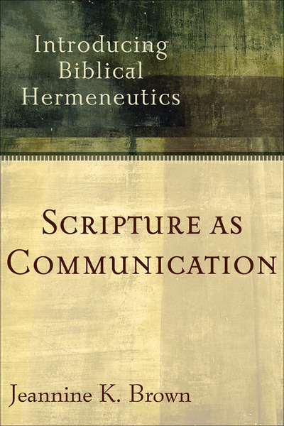 Scripture as Communication: Introducing Biblical Hermeneutics