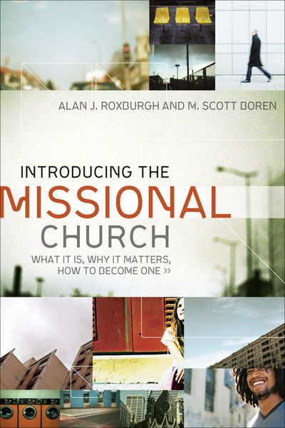 Introducing the Missional Church (Allelon Missional Series): What It Is, Why It Matters, How to Become One