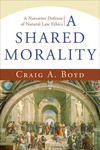 A Shared Morality: A Narrative Defense of Natural Law Ethics