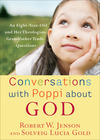Conversations with Poppi about God: An Eight-Year-Old and Her Theologian Grandfather Trade Questions