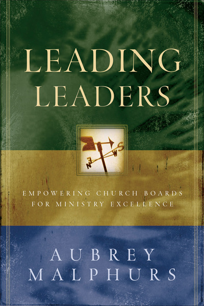 Leading Leaders: Empowering Church Boards for Ministry Excellence ...