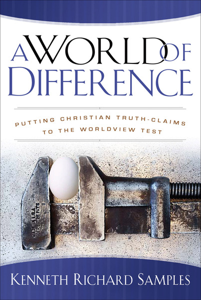 A World of Difference (Reasons to Believe): Putting Christian Truth-Claims to the Worldview Test