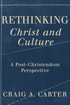 Rethinking Christ and Culture: A Post-Christendom Perspective